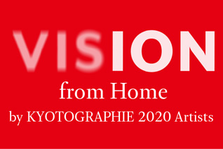 VISION from Home by KYOTOGRAPHIE 2020 Artists